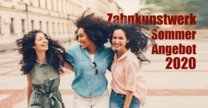 Sichern Sie sich ihr Sommerangebot | Zahnkunstwerk